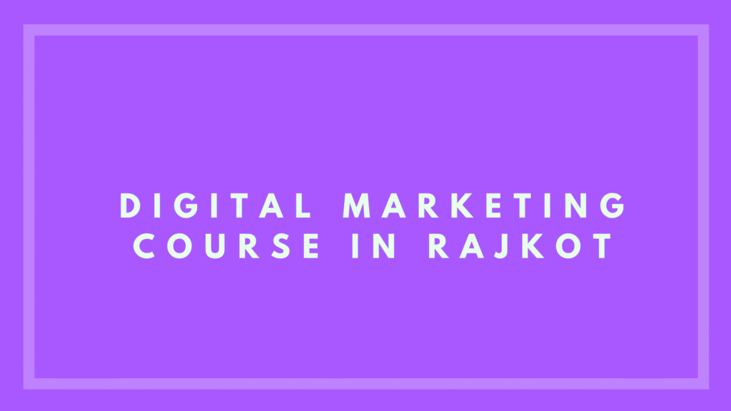 Digital Marketing Institute in Rajkot – Learn From the Experts at FansGain